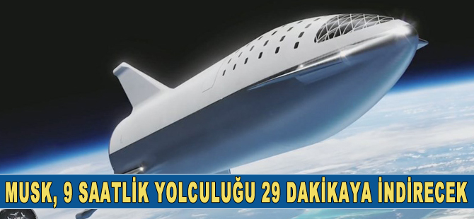 Musk'tan çılgın proje, 9 saatlik yolculuk 29 dakikaya inecek