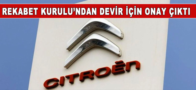 Citroen'in Türkiye operasyonlarının devrine Rekabet Kurulu'ndan onay geldi
