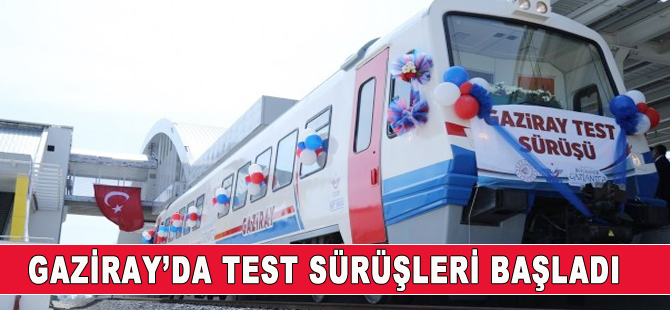 Gaziray'da test sürüşleri başladı