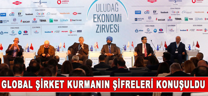 Uludağ Ekonomi Zirvesi'nde, global şirket yaratmanın şifreleri konuşuldu