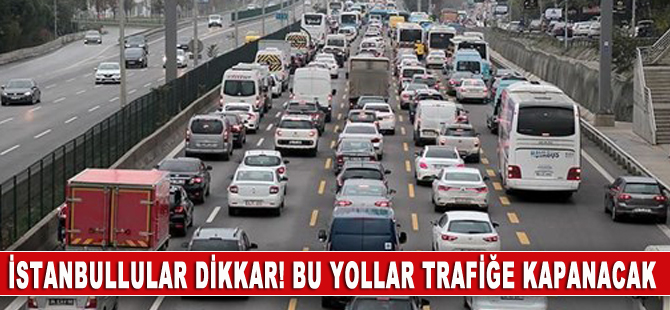 İstanbul'da miting nedeniyle bazı yollar trafiğe kapatılacak