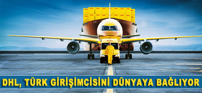 DHL, Türk e-ticaret girişimcisini dünyaya bağlıyor