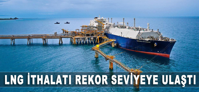LNG ithalatında rekor