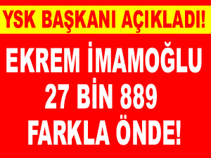 İstanbul seçim sonuçlarını YSK Başkanı Sadi Güven açıkladı: Ekrem İmamoğlu önde