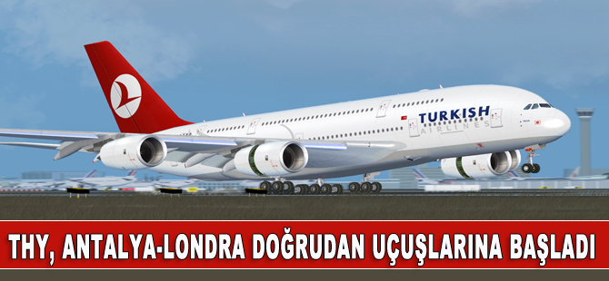 THY'nin Londra-Antalya doğrudan seferleri başladı