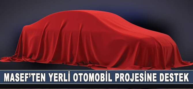 MASFED'den 'Yerli Otomobil Projesi'ne destek