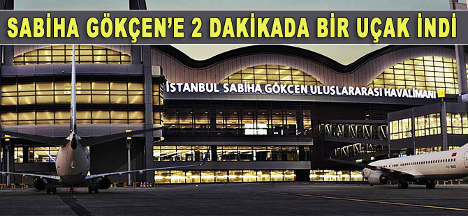 "Büyük göç" sırasında Sabiha Gökçen'e 2 dakikada bir uçak indi