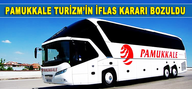 Pamukkale Turizm'in iflas kararı bozuldu