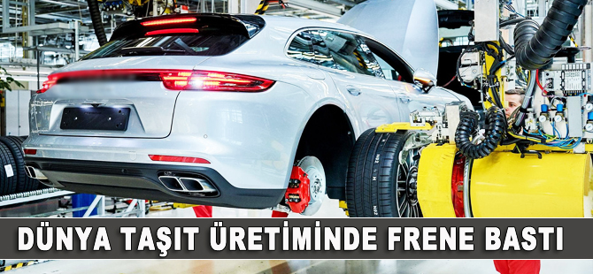 Dünya taşıt üretiminde 'frene bastı'