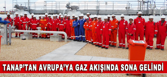 TANAP'tan Avrupa'ya gaz temininde son aşamaya gelindi