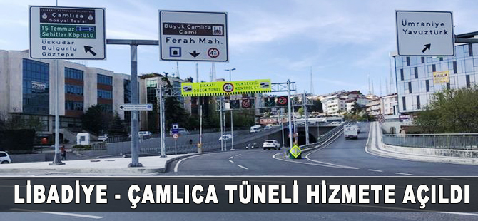 Çamlıca - Libadiye Tüneli hizmete girdi