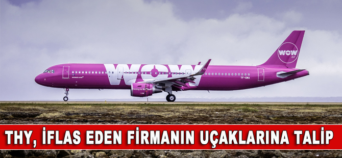 THY, iflas eden WOW Air'in uçaklarına talip oldu