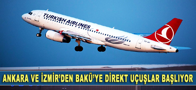 Ankara ve İzmir'den Bakü'ye direkt uçuşlar başlıyor