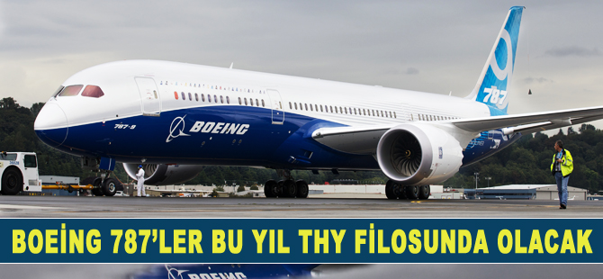 Boeing 787'ler bu yıl THY filosuna katılacak