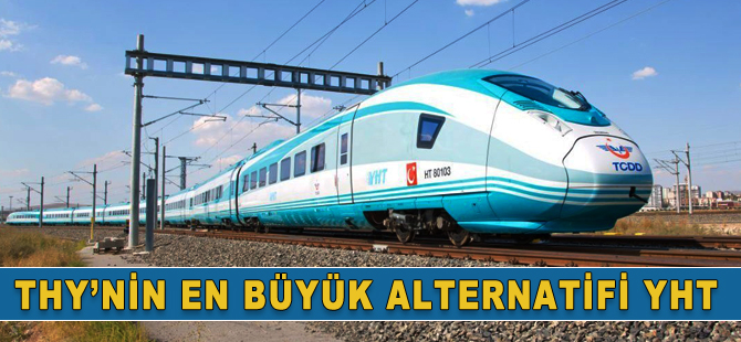 THY’nin alternatifi yüksek hızlı tren