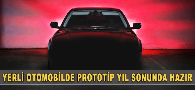 "Yerli otomobilin prototipi yıl sonuna hazır"