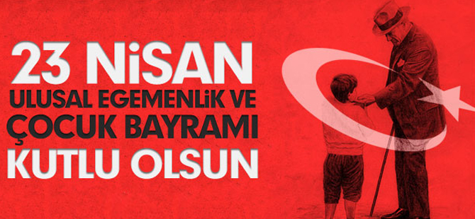23 Nisan Ulusal Egemenlik ve Çocuk Bayramı'nın 99’uncu yılını kutluyoruz