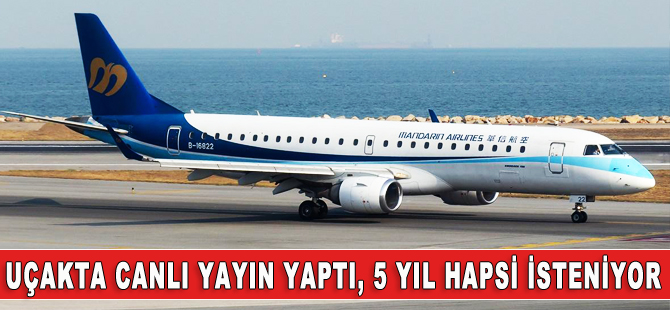 Uçakta canlı yayın yapan yolcunun 5 yıl hapsi isteniyor