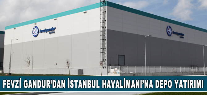 Favzi Gandur Lojistik'ten İstanbul Havalimanı'na depo yatırımı