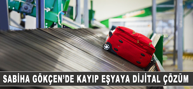 Sabiha Gökçen Havalimanı'nda kayıp eşyaya dijital çözüm