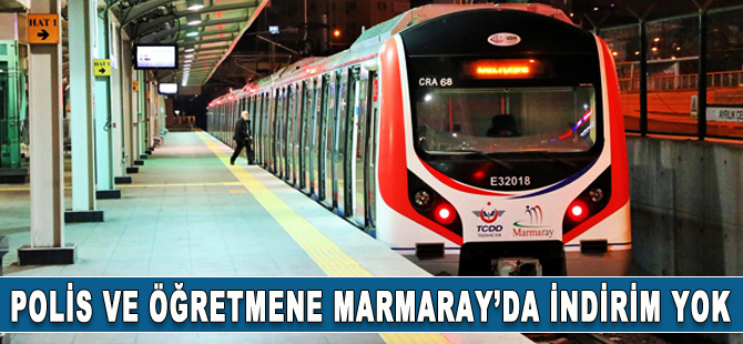 Polis ve Öğretmene Marmaray'da indirim yok