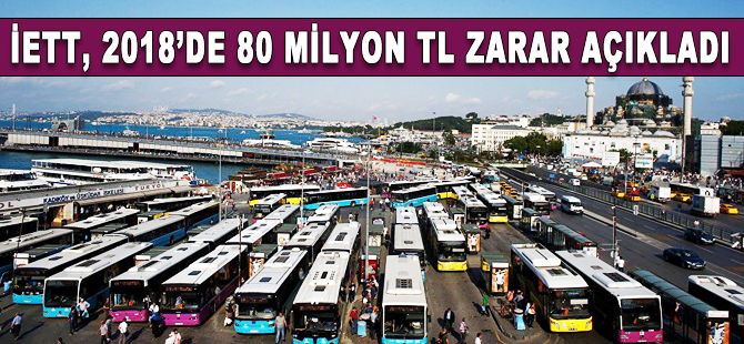 İETT 2018'de 80 milyon TL zarar etti