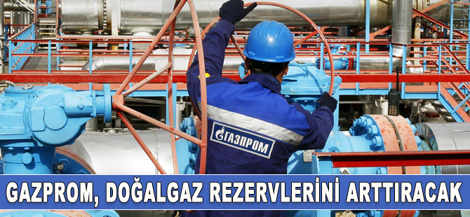 Gazprom, 4 yıl içinde doğalgaz rezervlerini arttıracak
