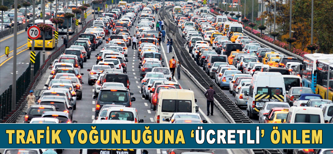 Trafik yoğunluğuna "ücretli" önlem