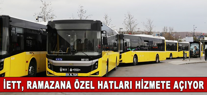 İETT'den Ramazan ayında kesintisiz ulaşım için yeni hatlar