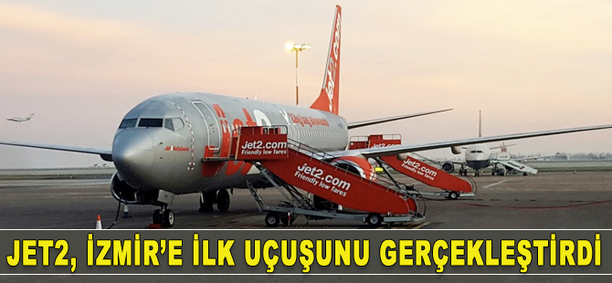 Jet2 İzmir seferlerine başladı