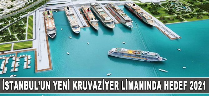 İstanbul'un yeni kruvaziyer limanı 2021 sonuna yetişecek