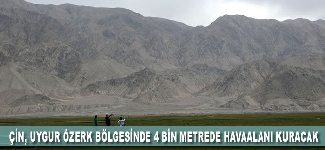 Çin, Uygur Özerk Bölgesi’nde 4 bin metrede havalimanı kuracak