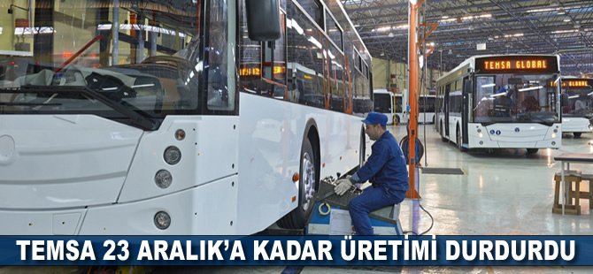 Temsa üretimi durdurdu