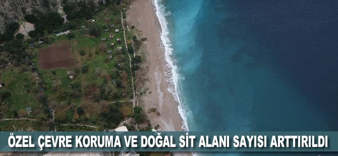 Özel Çevre Koruma ve doğal sit alanı sayısı arttırıldı