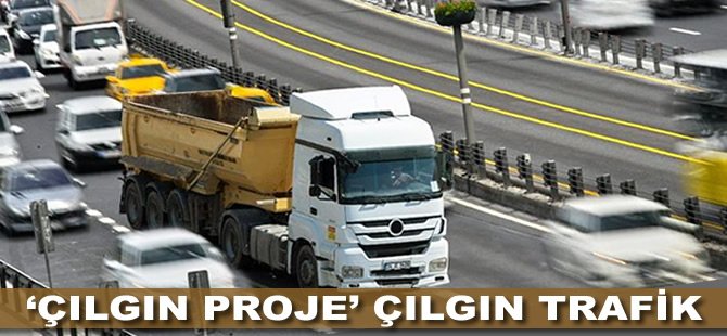 ‘Çılgın proje’ çılgın trafiği nasıl etkileyecek?
