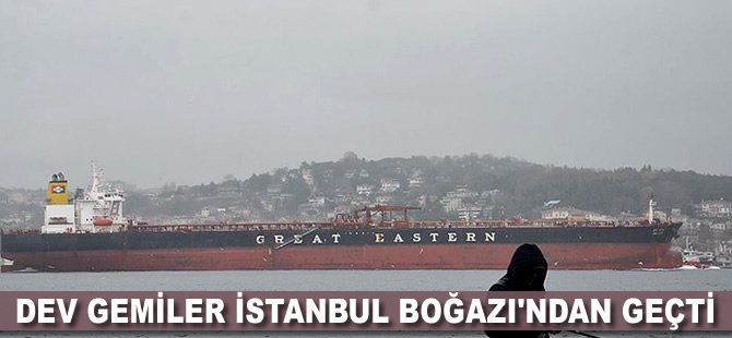 Dev gemiler İstanbul Boğazı'ndan geçti