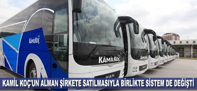 Kamil Koç'un Alman şirkete satılmasıyla birlikte sistem de değişti
