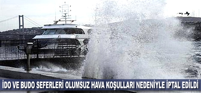 İDO ve BUDO seferleri olumsuz hava koşulları nedeniyle iptal edildi