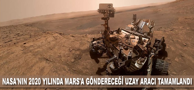 NASA'nın 2020 yılında Mars'a göndereceği uzay aracı tamamlandı