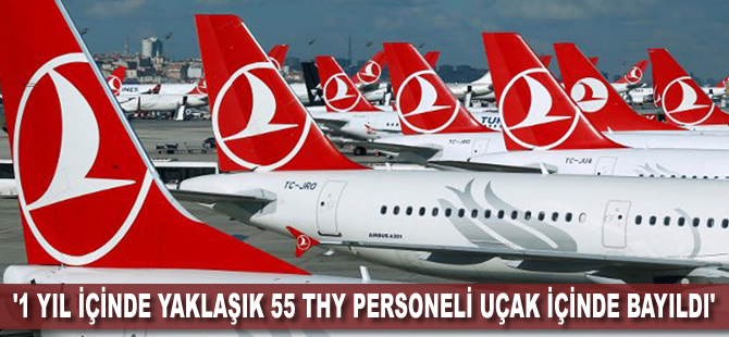 '1 yıl içinde yaklaşık 55 THY personeli uçak içinde bayıldı'