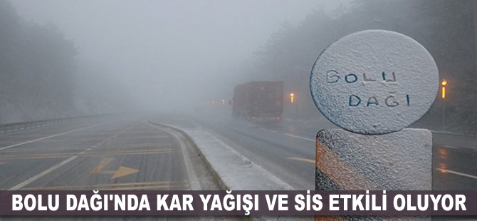 Bolu Dağı'nda kar yağışı ve sis etkili oluyor