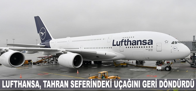 Lufthansa, Tahran seferindeki uçağını geri döndürdü, uçuşları askıya aldı
