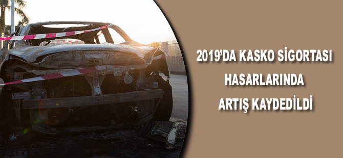 2019’da kasko sigortası hasarlarında artış kaydedildi