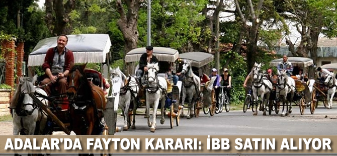 Adalar'da fayton kararı: İBB satın alıyor