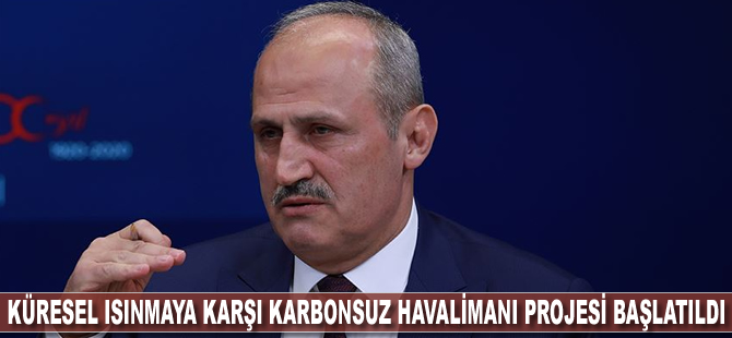 Küresel ısınmaya karşı Karbonsuz Havalimanı Projesi başlatıldı