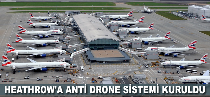 Heathrow'a anti drone sistemi kuruldu