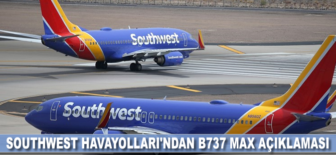 Southwest Havayolları'ndan B737 MAX açıklaması