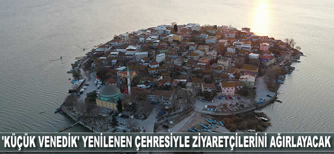 'Küçük Venedik' yenilenen çehresiyle ziyaretçilerini ağırlayacak