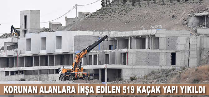Korunan alanlara inşa edilen 519 kaçak yapı yıkıldı