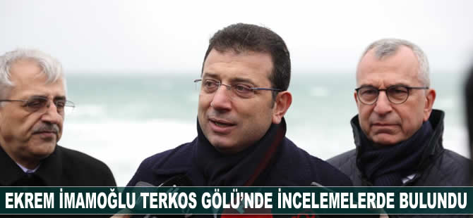 Ekrem İmamoğlu, Terkos Gölü'nde incelemelerde bulundu